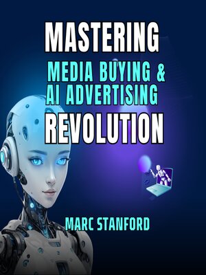 cover image of MASTERING MEDIA BUYING & AI ADVERTISING REVOLUTION